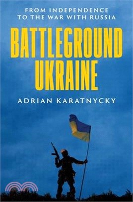 Battleground Ukraine: From Independence to the War with Russia