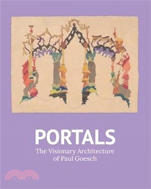 Portals: The Visionary Architecture of Paul Goesch