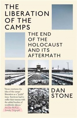 The Liberation of the Camps：The End of the Holocaust and Its Aftermath