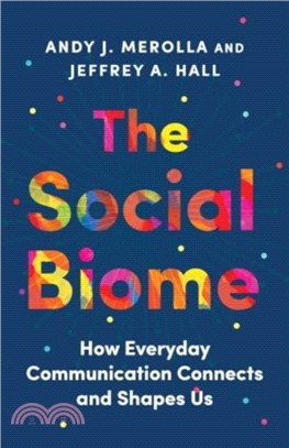 The Social Biome：How Everyday Communication Connects and Shapes Us