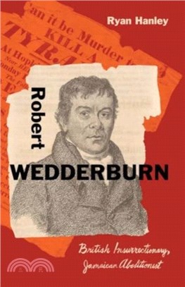 Robert Wedderburn：British Insurrectionary, Jamaican Abolitionist