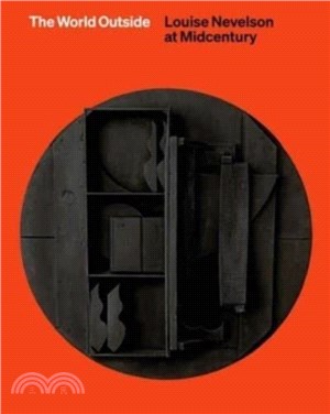 The World Outside：Louise Nevelson at Midcentury