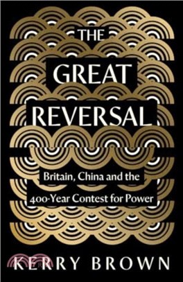 The Great Reversal：Britain, China and the 400-Year Contest for Power