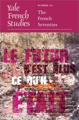 Yale French Studies, Number 143: The French Seventies Volume 143