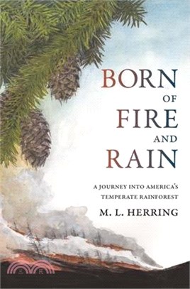 Born of Fire and Rain: Journey Into a Pacific Coastal Forest