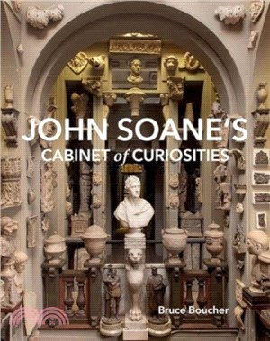 John Soane's Cabinet of Curiosities：Reflections on an Architect and His Collection