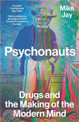 Psychonauts：Drugs and the Making of the Modern Mind