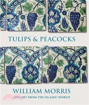 Tulips and Peacocks: William Morris and Art from the Islamic World