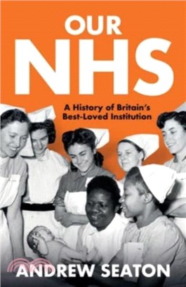 Our NHS：A History of Britain's Best Loved Institution