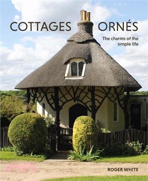 Cottages Ornés: The Charms of the Simple Life