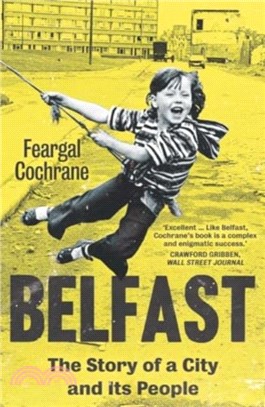 Belfast：The Story of a City and its People