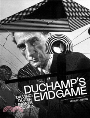 Duchamp? Endgame：Da Vinci, Durer, Ingres, Poussin