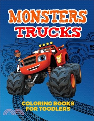 Monsters Trucks Coloring Books For Toddlers: Amazing Collection of Cool Monsters Trucks, Big Coloring Book for Boys and Girls Who Really Love To Color