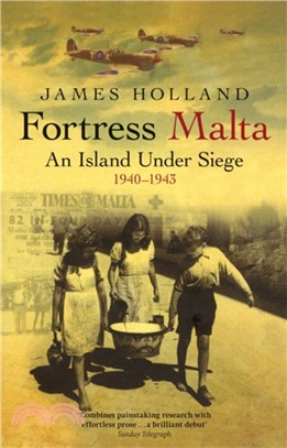 Fortress Malta：An Island Under Siege 1940-1943