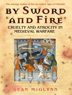 By Sword and Fire ─ Cruelty and Atrocity in Medieval Warfare