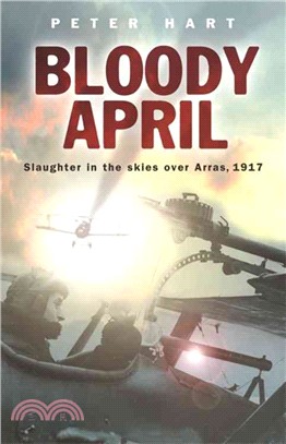 Bloody April ─ Slaughter in the Skies over Arras, 1917