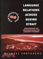 Language Relations Across Bering Strait: Reappraising the Archaeological and Linguistic Evidence