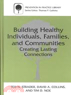Building Healthy Individuals, Families, and Communities: Creating Lasting Connections