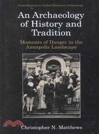 An Archaeology of History and Tradition ― Moments of Danger in the Annapolis Landscape