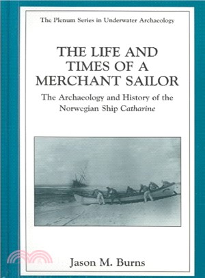 The Life and Times of a Merchant Sailor ― The Archaeology and History of the Norwegian Ship Catharine