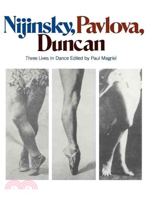 Nijinsky, Pavlova, Duncan ─ Three Lives in Dance