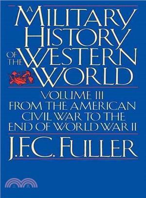 A Military History of the Western World ─ From the American Civil War to the End of World War II