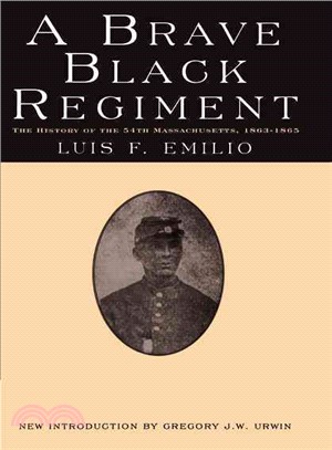 A Brave Black Regiment ─ The History of the Fifty-Fourth Regiment of Massachusetts Volunteer Infantry 1863-1865