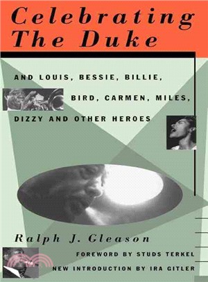 Celebrating the Duke ─ And Louis, Bessie, Billie, Bird, Carmen, Miles, Dizzy and Other Heroes