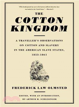 The Cotton Kingdom ─ A Traveller's Observations on Cotton and Slavery in the American Slave States : Based upon Three Former Volumes of Journeys and Investigations
