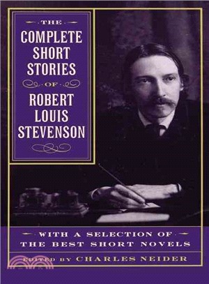 The Complete Short Stories of Robert Louis Stevenson: With a Selection of the Best Short Novels