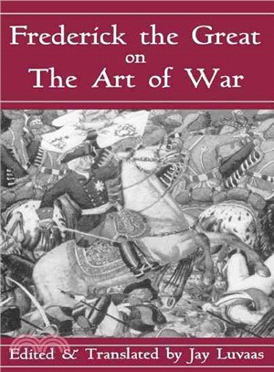 Frederick the Great on the Art of War