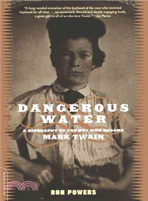 Dangerous Water ― A Biography of the Boy Who Became Mark Twain