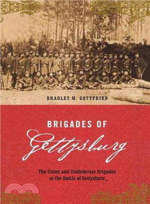 Brigades of Gettysburg: The Union and Confederate Brigades at the Battle of Gettysburg