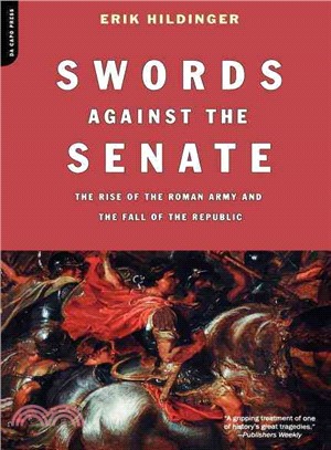 Swords Against the Senate—The Rise of the Roman Army and the Fall of the Republic