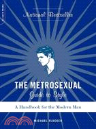 The Metrosexual Guide to Style: A Handbook for the Modern Man