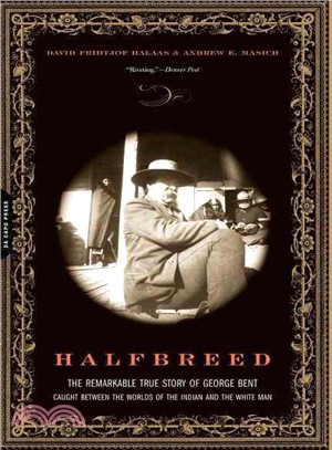 Halfbreed ─ The Remarkable True Story of George Bent-Caught Between the Worlds of the Indian and the White Man