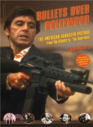 Bullets Over Hollywood: The American Gangster Picture from the Silents to the "The Sopranos"