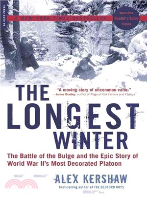 The Longest Winter ─ The Battle of the Bulge And the Epic Story of World War Ii's Most Decorated Platton