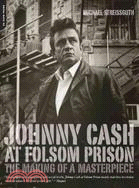 Johnny Cash at Folsom Prison: The Making of a Masterpiece