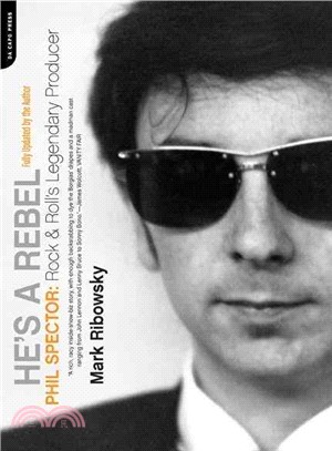 He's a Rebel: Phil Spector Rock and Rolls Legendary Producer