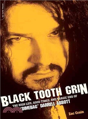 Black Tooth Grin ─ The High Life, Good Times, and Tragic End of "Dimebag" Darrell Abbott