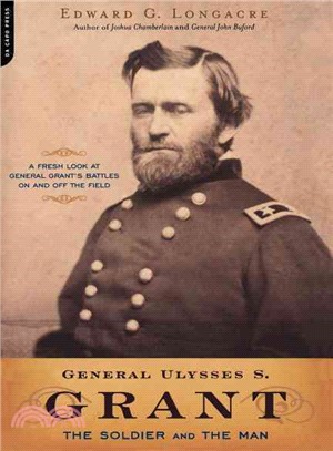 General Ulysses S. Grant ─ The Soldier and the Man
