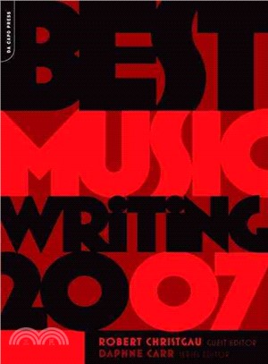 Best Music Writing 2007: The Year's Finest Writing on Rock, Hip-hop, Jazz, Pop, Country, & More