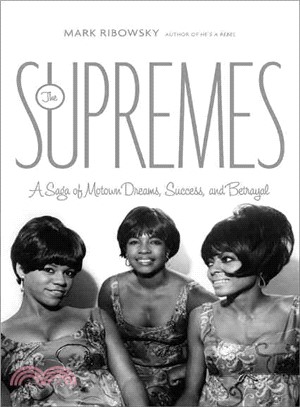 The Supremes: A Saga of Motown Dreams, Success, and Betrayal