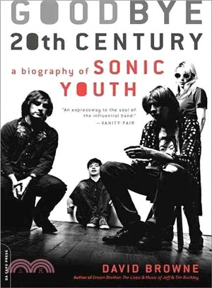 Goodbye 20th Century ─ A Biography of Sonic Youth