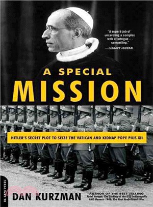 Special Mission ― Hitler's Secret Plot to Seize the Vatican and Kidnap Pope Pius XII