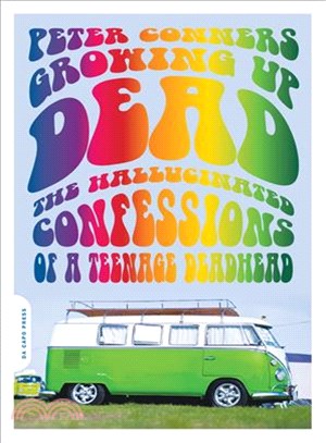 Growing Up Dead ─ The Hallucinated Confessions of a Teenage Deadhead