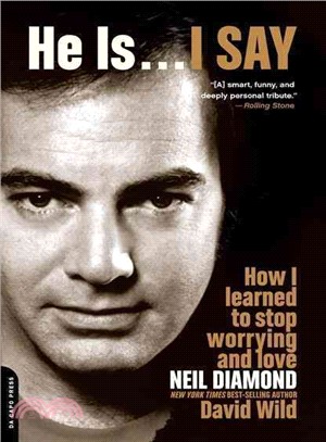 He Is . . . I Say: How I Learned to Stop Worrying and Love Neil Diamond