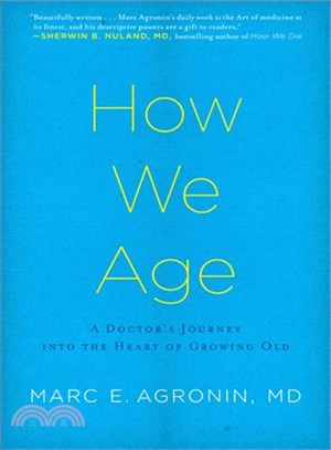 How We Age: A Doctor's Journey into the Heart of Growing Old
