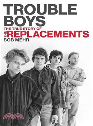 Trouble Boys ─ The True Story of the Replacements